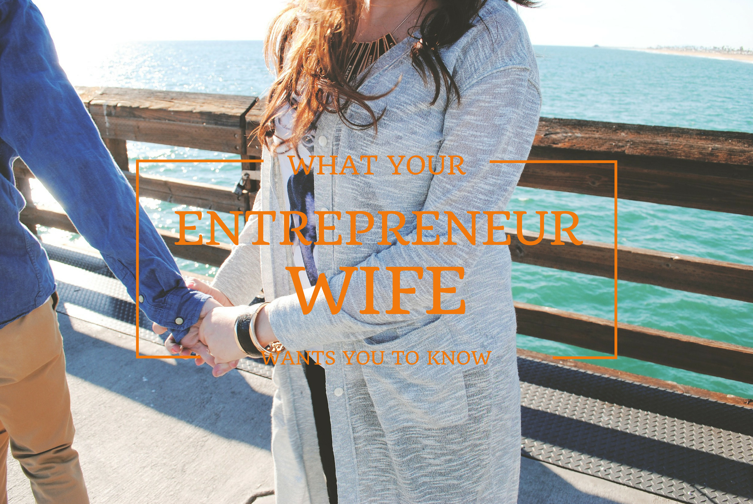 8 Things Your Entrepreneur Wife Wants You to Know