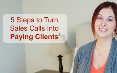 5 Steps to Turn Sales Calls Into Paying Clients