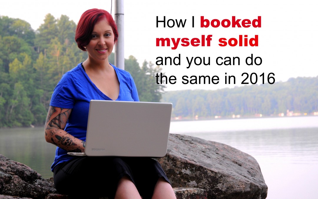 How I booked myself solid and you can do the same in 2016