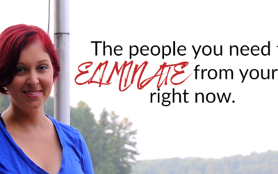 The people you need to ELIMINATE from your life right now