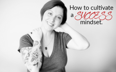 How to cultivate a SUCCESS mindset