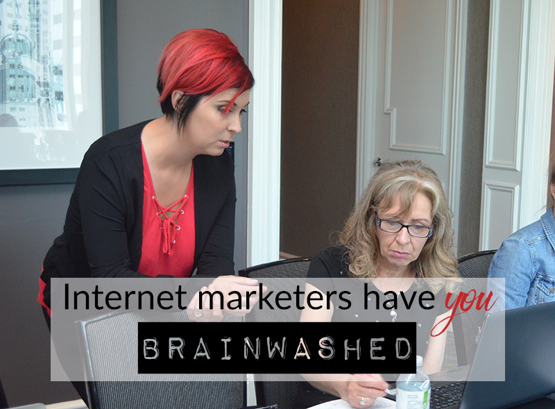 Internet marketers have you BRAINWASHED
