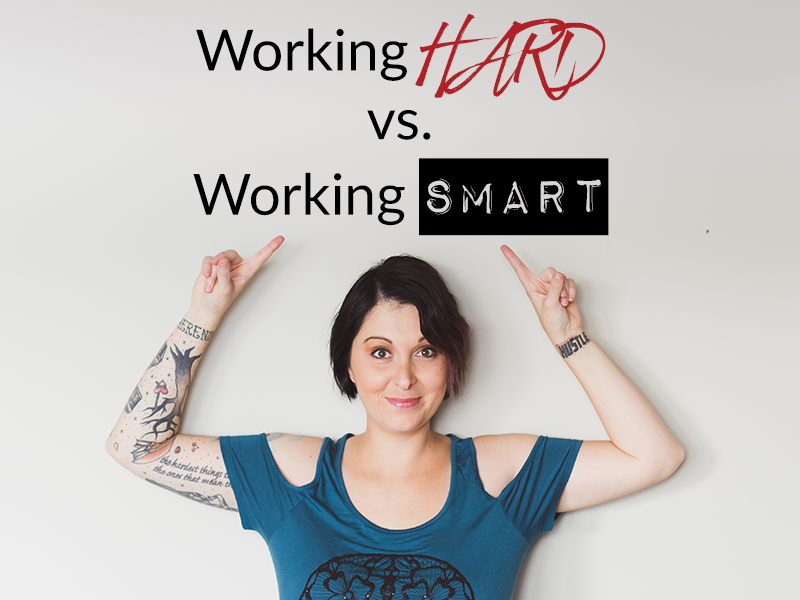 Working HARD vs. Working SMART