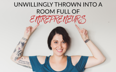 WHAT HAPPENED WHEN I WAS UNWILLINGLY THROWN INTO A ROOM FULL OF ENTREPRENEURS