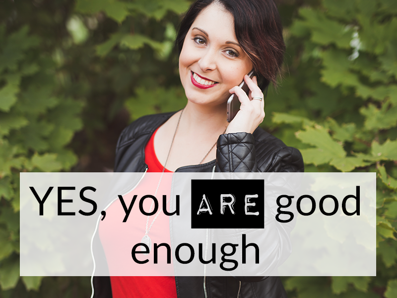 YES, you ARE good enough