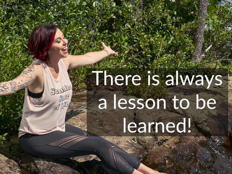 There is always a lesson to be learned!
