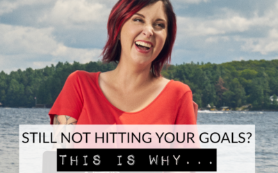 STILL NOT HITTING YOUR GOALS? THIS IS WHY…