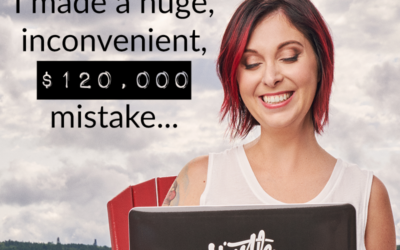 I made a huge, inconvenient, $120,000 mistake…
